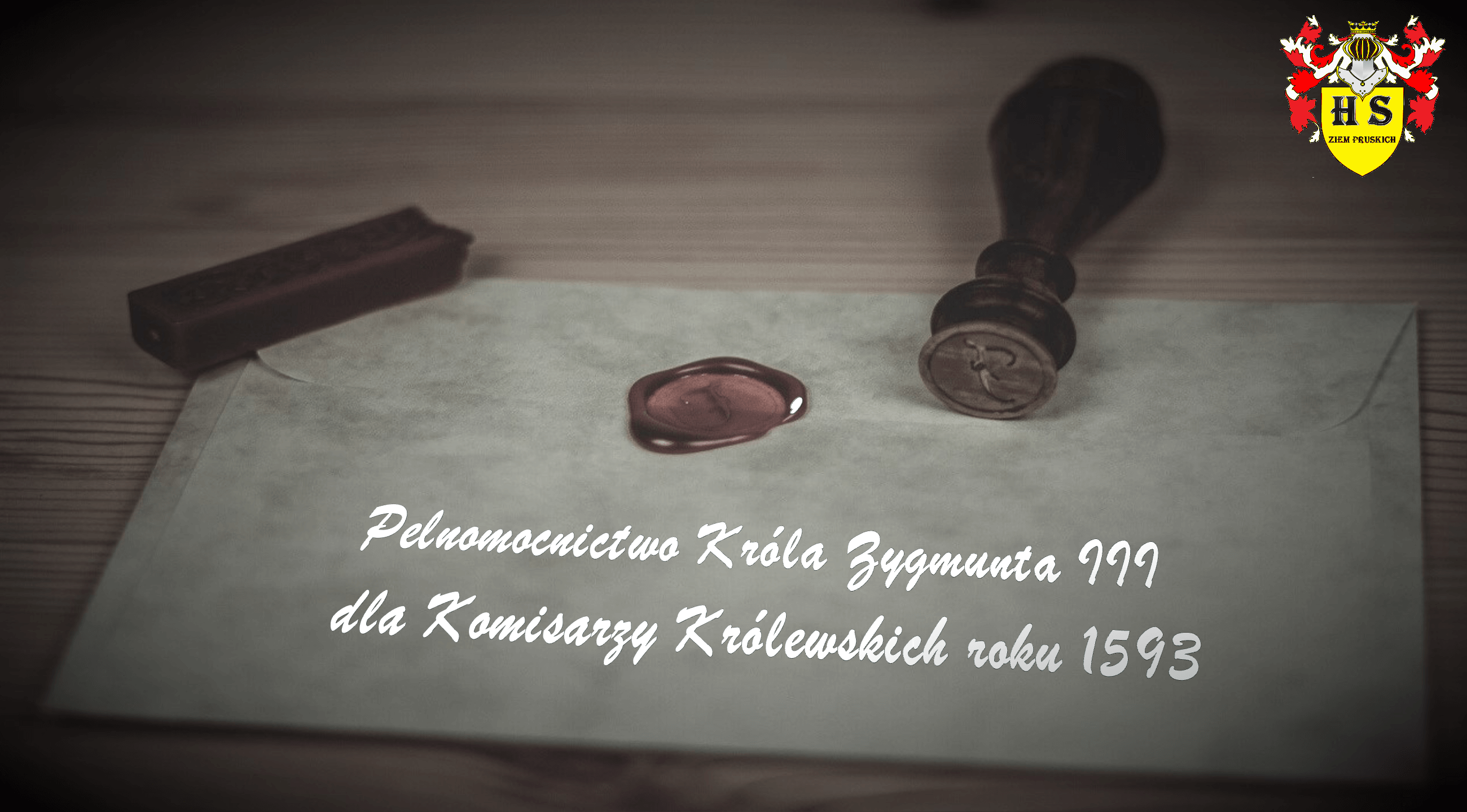 Chronologia wydarzeń Historii Szlacheckiej 68 Pełnomocnictwo Króla Zygmunta III dla Komisarzy Królewskich roku 1593