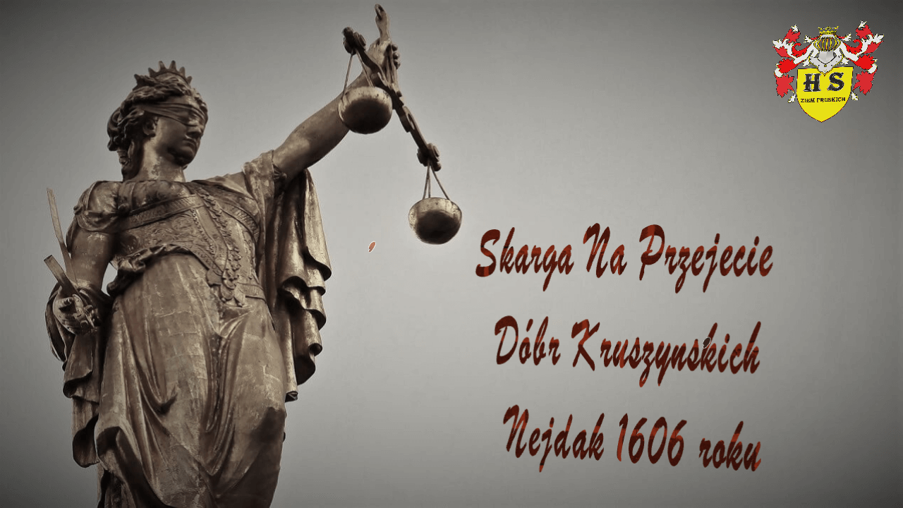Chronologia wydarzeń Historii Szlacheckiej 62 Skarga Na Przejęcie Dóbr Kruszyńskich Nejdak 1606 roku