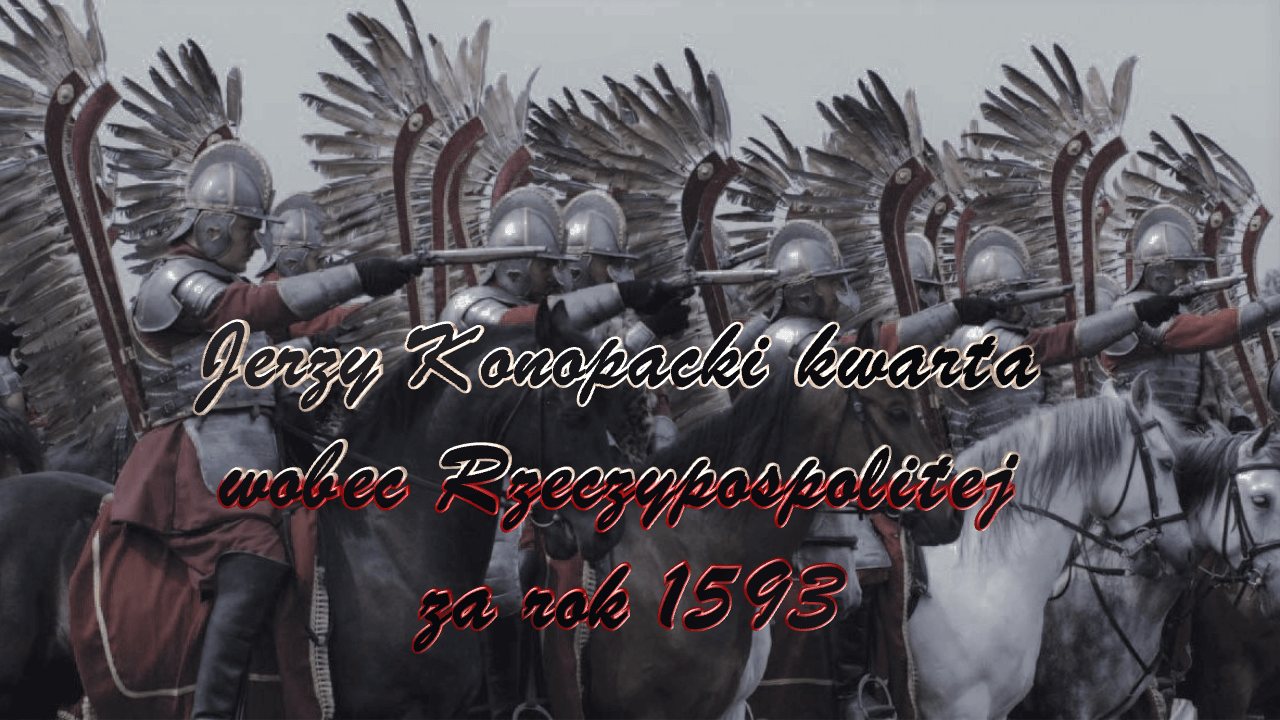 Chronologia wydarzeń Historii Szlacheckiej 69 Jerzy Konopacki kwarta wobec Rzeczypospolitej za rok 1593