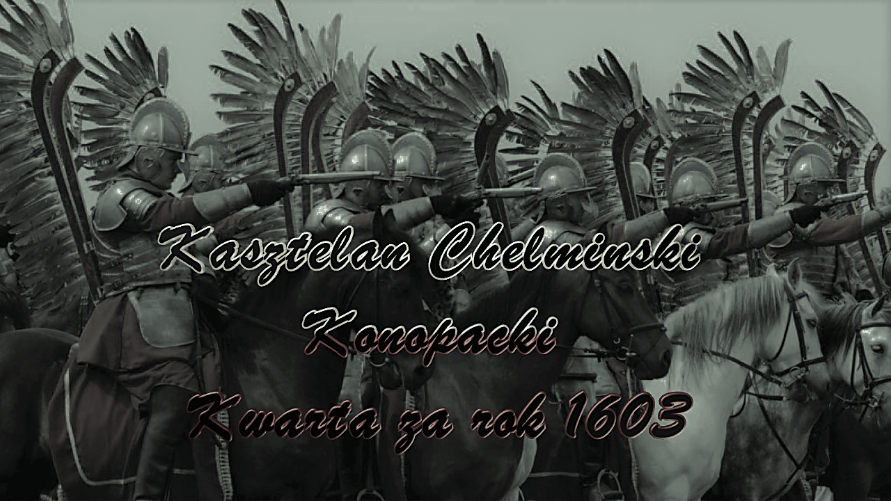 Chronologia wydarzeń Historii Szlacheckiej 66 Kasztelan Chełmiński Konopacki Kwarta za rok 1603