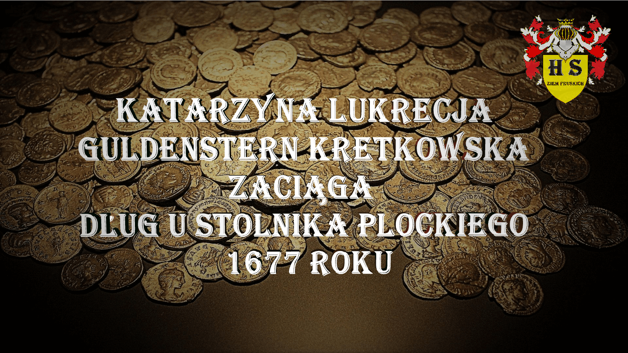 Katarzyna Guldenstern dług u Stolnika płockiego 1677 rok 2 Katarzyna Guldenstern dług u Stolnika płockiego 1677 rok