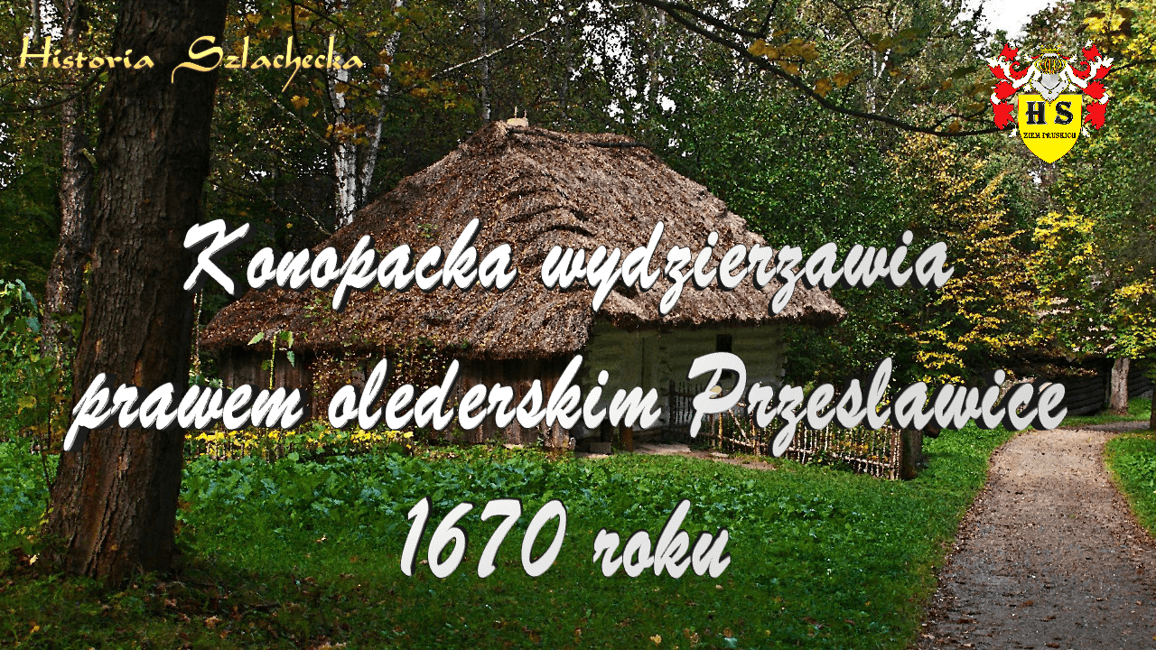 Konopacka wydzierżawia prawem olęderskim Przesławice 1670 roku