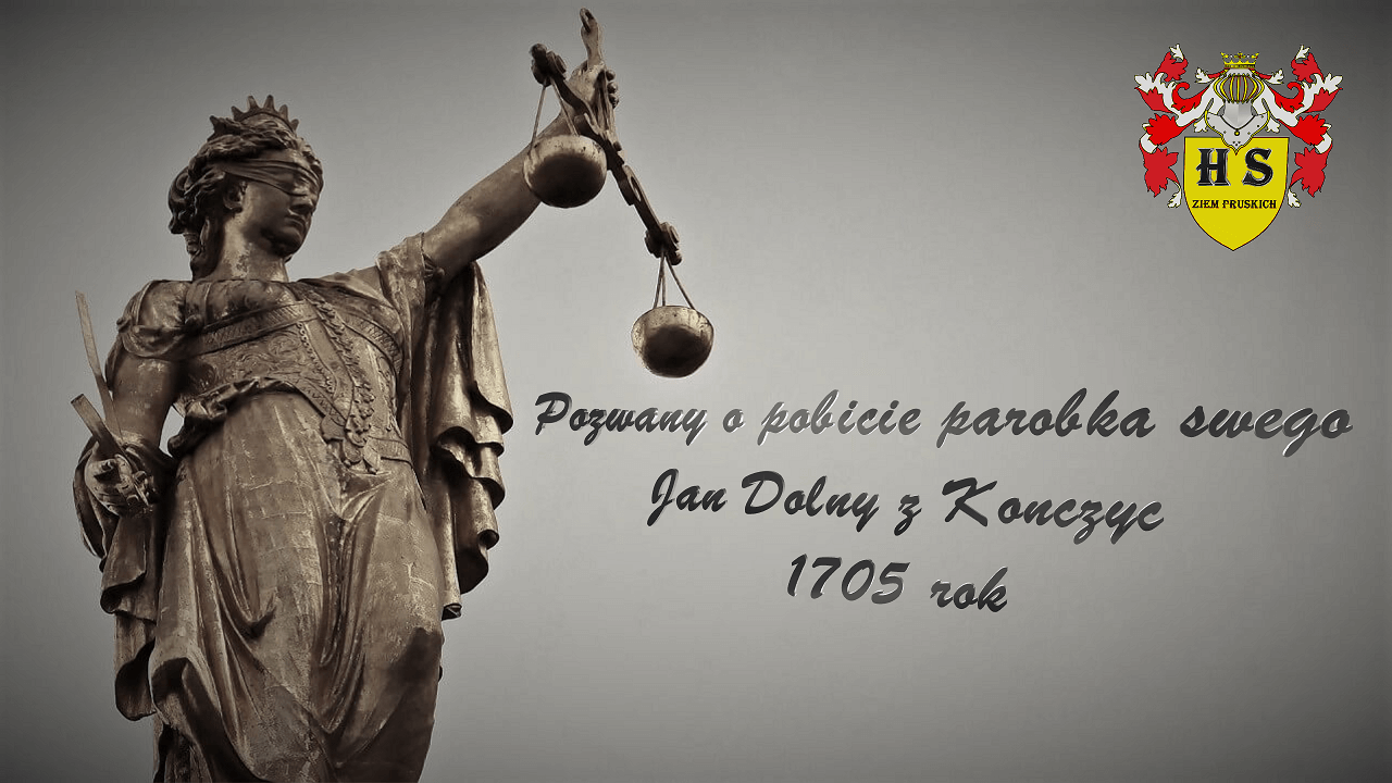 Chronologia wydarzeń Historii Szlacheckiej 21 Wyrok w sprawie pobicia Straburski & Dolny z Kończyc 1705 rok