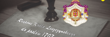 Chronologia wydarzeń Historii Szlacheckiej 17 Respons Króla Leszczyńskiego do posłów 1707 roku