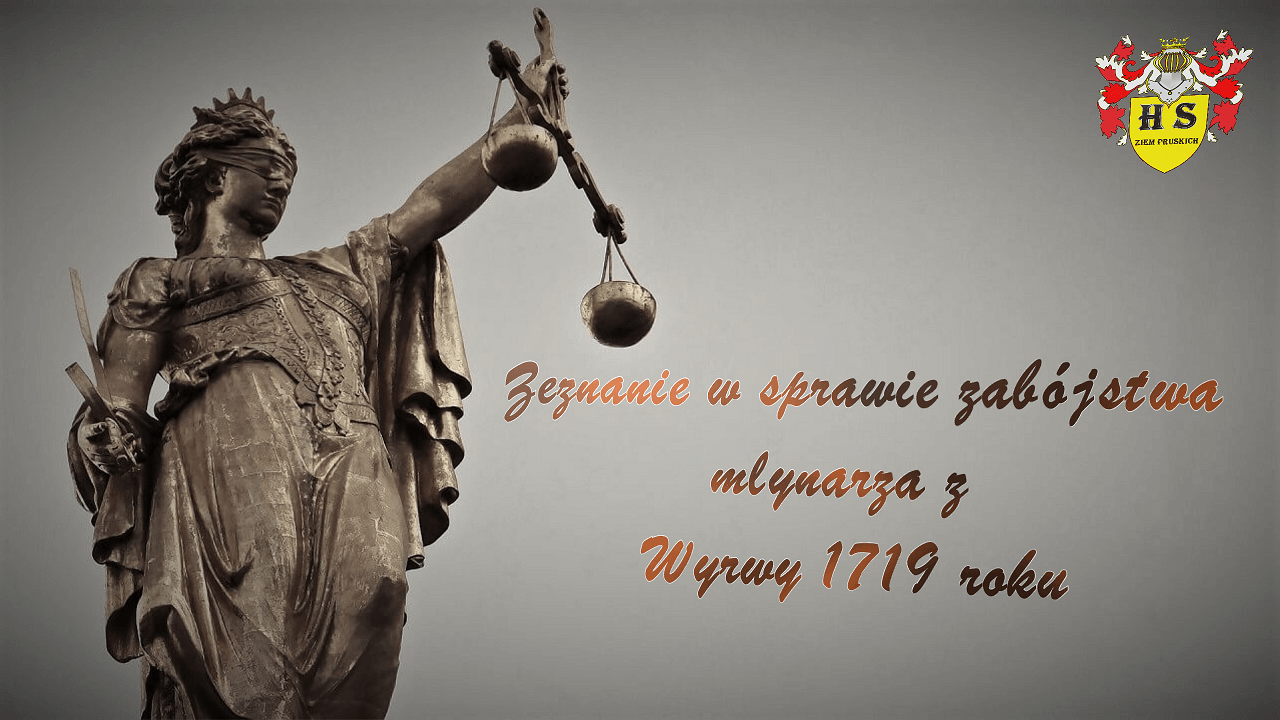 Chronologia wydarzeń Historii Szlacheckiej 6 Zeznanie w sprawie zabójstwa młynarza z Wyrwy 1719 roku