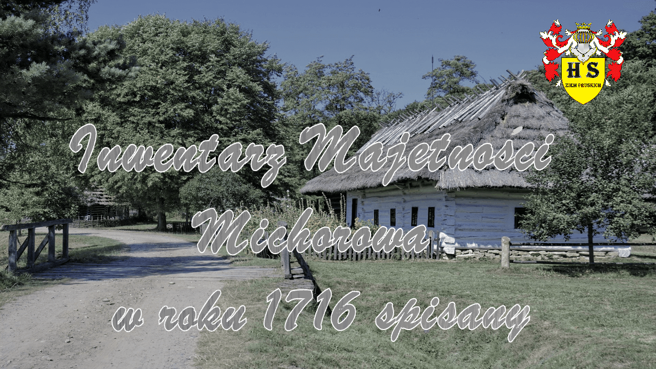 Inwentarz Majętności Michorowa w roku 1716 spisany 2 Inwentarz Majętności Michorowa w roku 1716 spisany