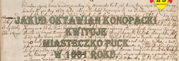 Chronologia wydarzeń Historii Szlacheckiej 48 Jakub Oktawian kwituje miasteczko Puck w 1661 roku.