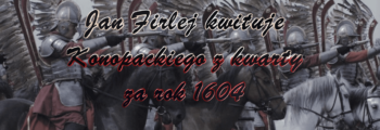 Chronologia wydarzeń Historii Szlacheckiej 64 Jan Firlej kwituje Konopackiego z kwarty za rok 1604