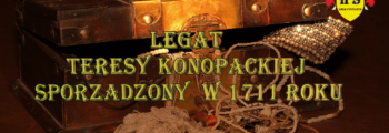 Chronologia wydarzeń Historii Szlacheckiej 12 Legat Teresy Konopackiej sporządzony w 1711 roku