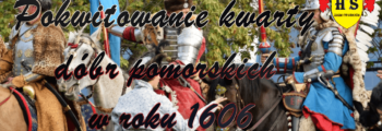 Chronologia wydarzeń Historii Szlacheckiej 61 Pokwitowanie kwarty dóbr pomorskich roku 1606