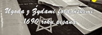 Chronologia wydarzeń Historii Szlacheckiej 31 Ugoda z Żydami fordońskimi 1690 roku pisana