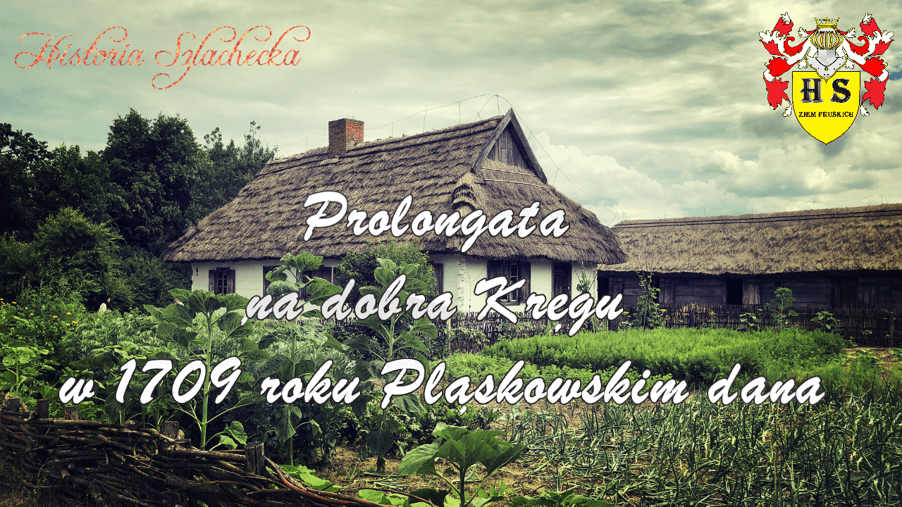Prolongata na dobra Kręgu w 1709 roku Pląskowskim dana 2 Prolongata na dobra Kręgu w 1709 roku Pląskowskim dana