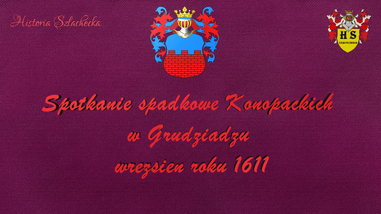 Spotkanie spadkowe Konopackich w Grudziądzu roku 1611