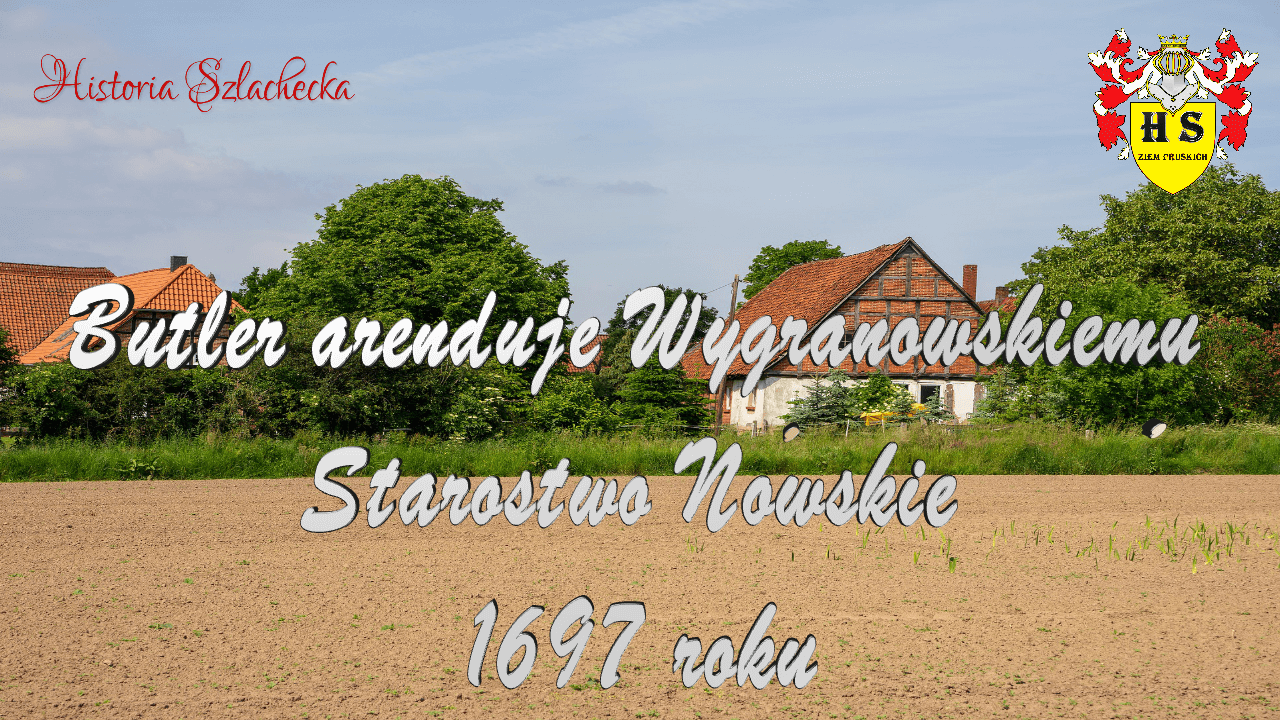 Butler arenduje Wygranowskiemu Starostwo Nowskie 1697 roku