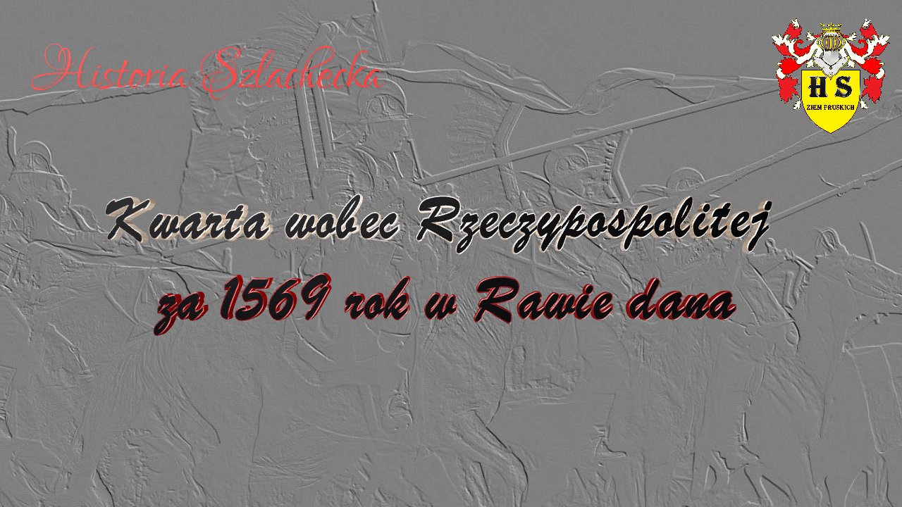 Kwarta wobec Rzeczypospolitej za 1569 rok w Rawie dana