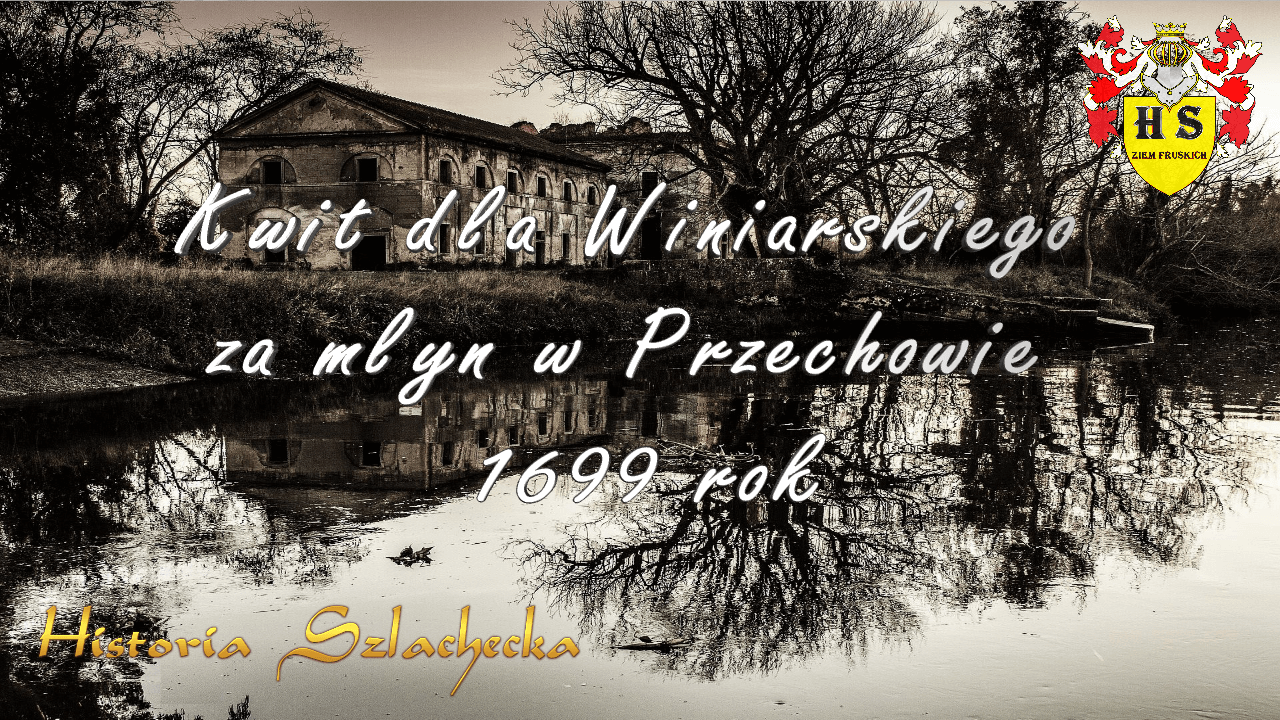 Kwit dla Winiarskiego za młyn w Przechowie 1699 rok