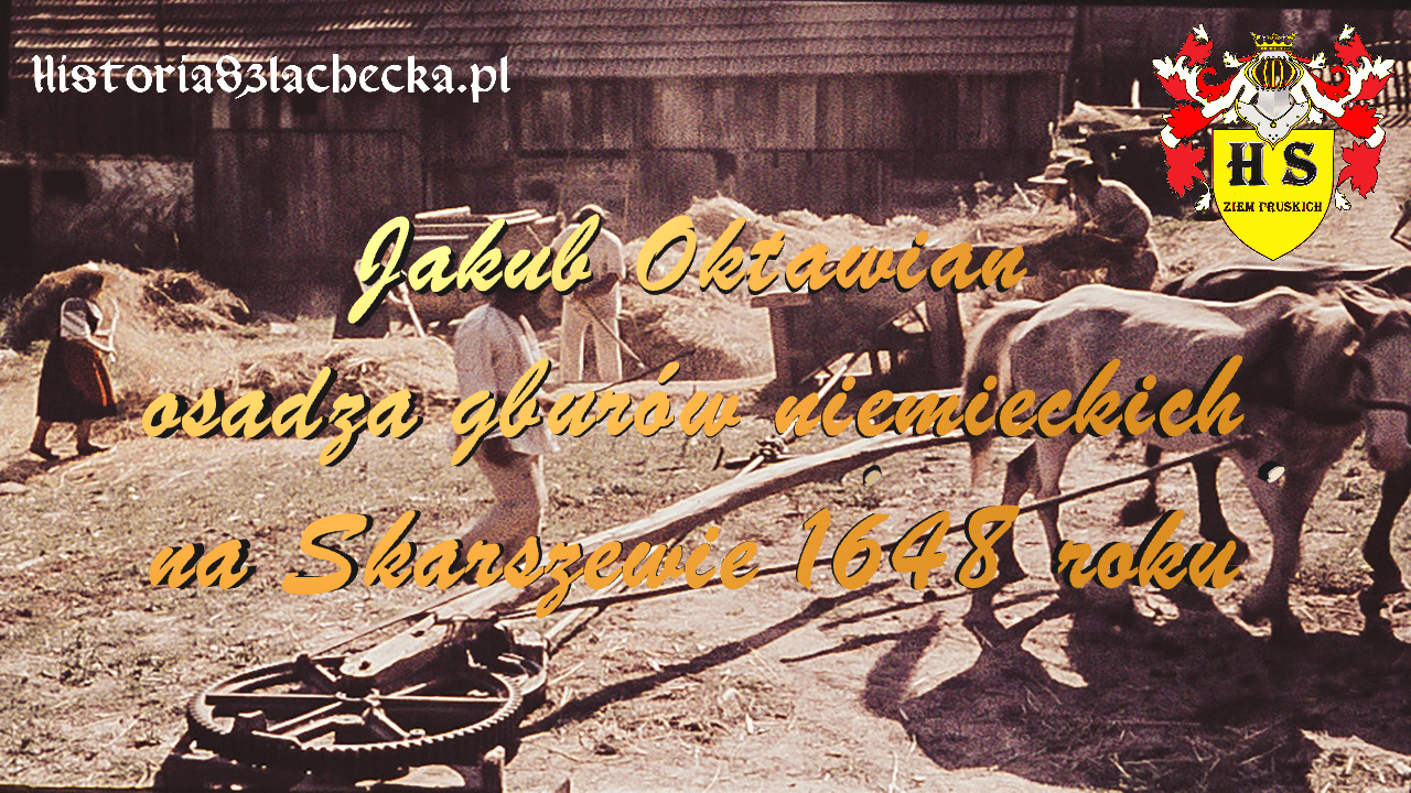 Jakub Oktawian osadza gburów niemieckich na Skarszewie 1648 roku