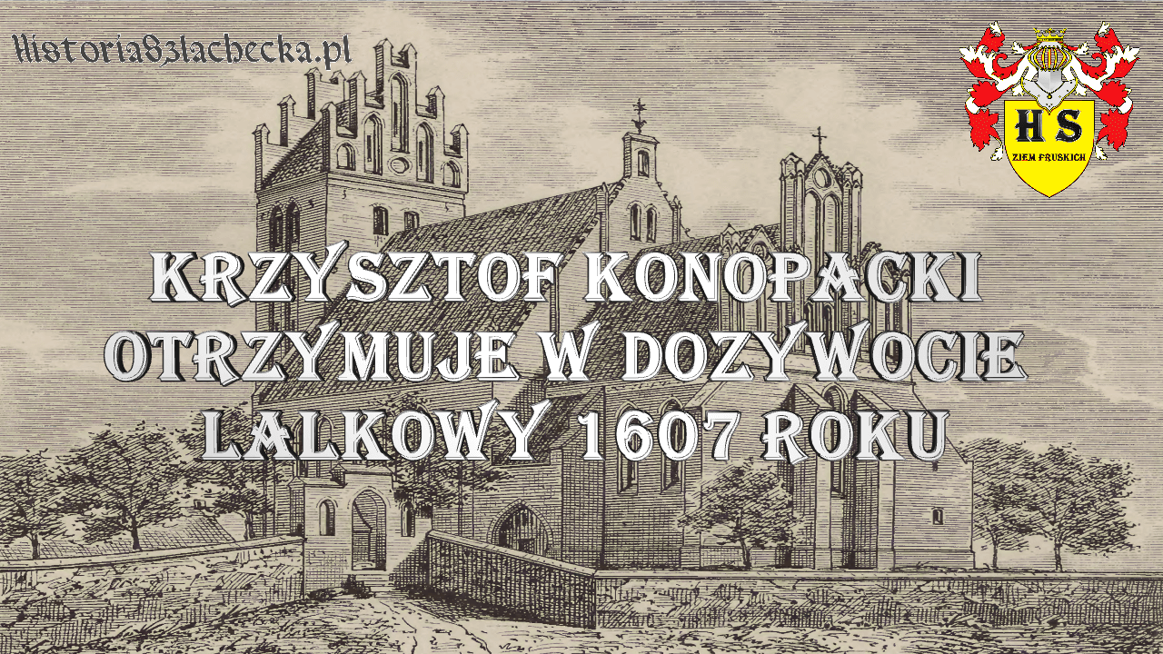 Konopacki otrzymuje w dożywocie Lalkowy 1607 roku