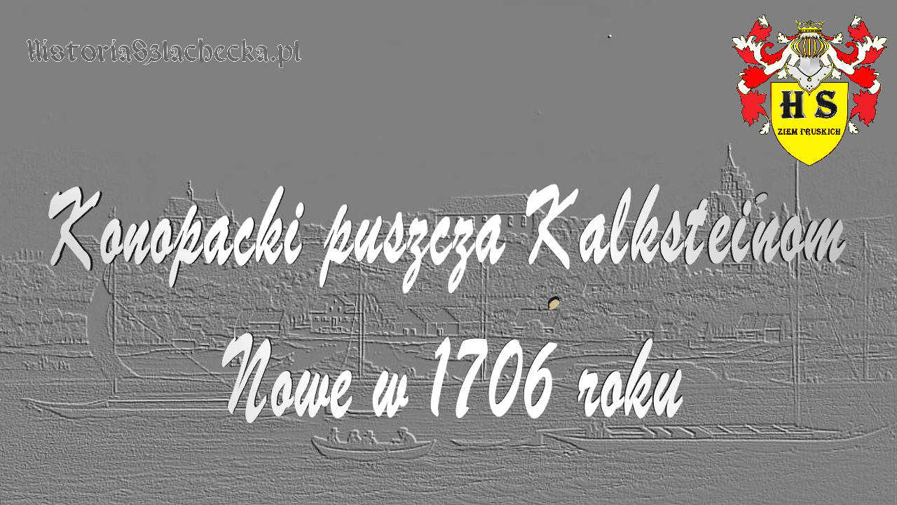 Konopacki puszcza Kalksteinom Nowe w 1706 roku