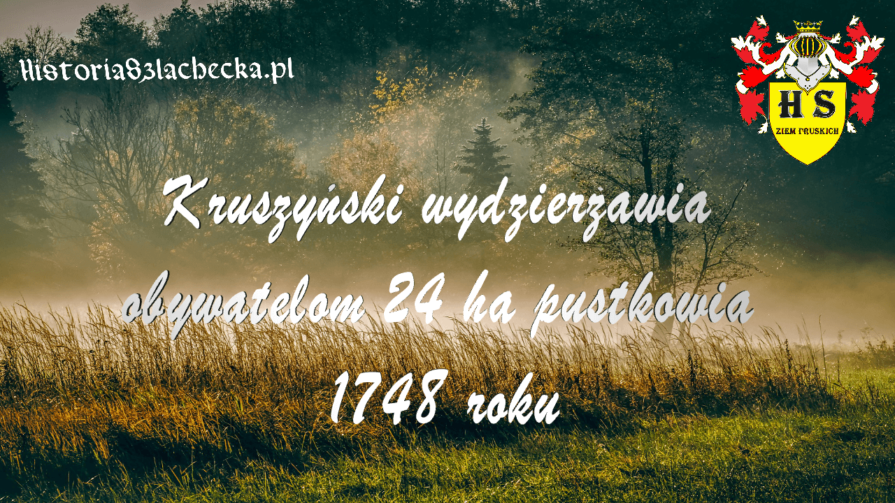 Kruszyński wydzierżawia obywatelom 24 ha pustkowia 1748 roku