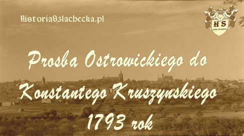 Prośba Ostrowickiego do Konstantego Kruszyńskiego 1793 rok