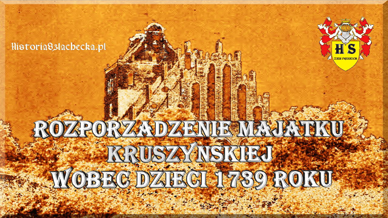 Rozporządzenie majątku Kruszyńskiej wobec dzieci 1739 roku