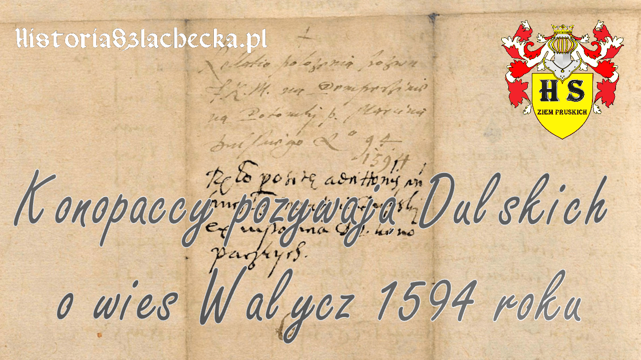 Konopaccy pozywają Dulskich o wieś Wałycz 1594 roku