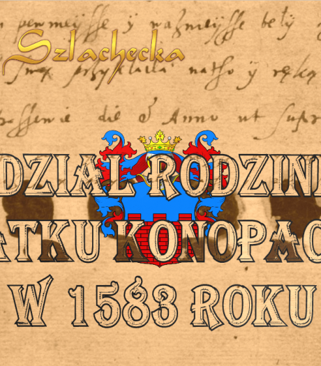 Podział rodzinny majątku Konopackich w 1583 roku