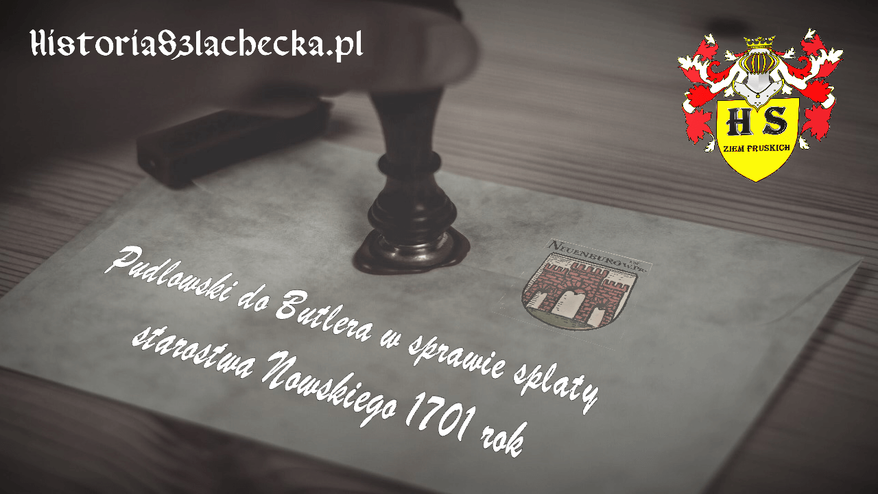Pudłowski do Butlera w sprawie spłaty starostwa Nowskiego 1701 rok